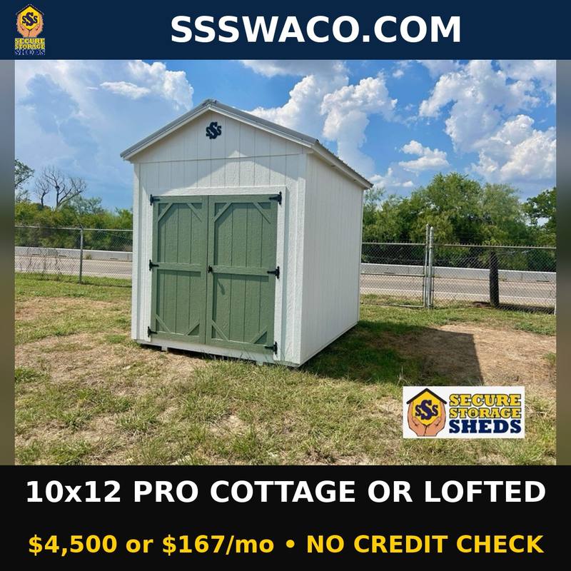 Secure Storage Sheds 120 Sqft Pro Cottage or Pro Lofted Take Your Pick $167/mo, only $167 down, delivered!